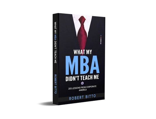 What My MBA Didn't Teach Me: 205 Lessons from Corporate America by Esty Shop Owner Robert Bitto - Autographed, Personalized - PAPERBACK